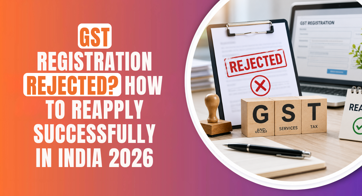 GST Registration Rejected How to Reapply Successfully in India 2026